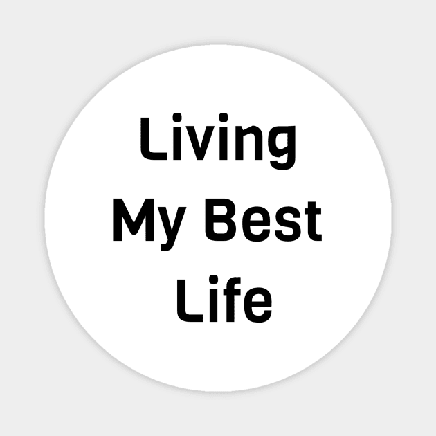 Living My Best Life Magnet by Jitesh Kundra